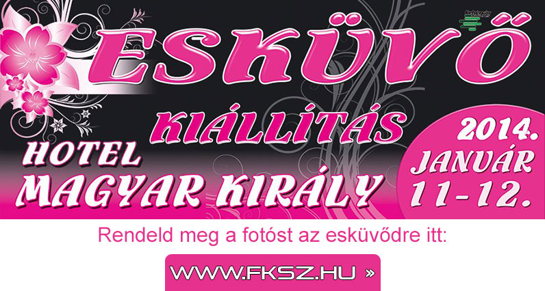 Esküvői kiállítás 2014. január 11-12. – Székesfehérvár, Magyar Király Szálló Esküvői kiállítás 2014. január 11-12. – Székesfehérvár, Magyar Király Szálló